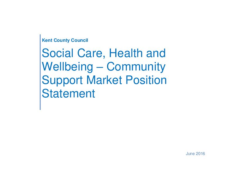 Kent Social Care Health and Wellbeing Community Support Market Position Statement 2016